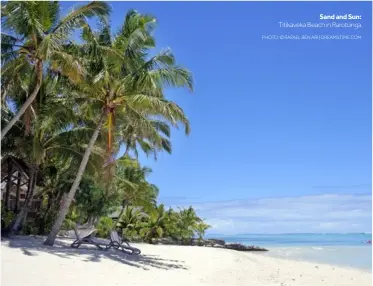  ?? PHOTO: © RAFAEL BEN ARI | DREAMSTIME.COM ?? Sand and Sun: Titikaveka Beach in Rarotonga