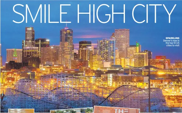  ??  ?? SPARKLING Denver’s now in the top 10 US cities to visit