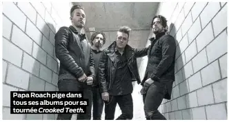  ??  ?? Papa Roach pige dans tous ses albums pour sa tournée Crooked Teeth. PHOTO COURTOISIE