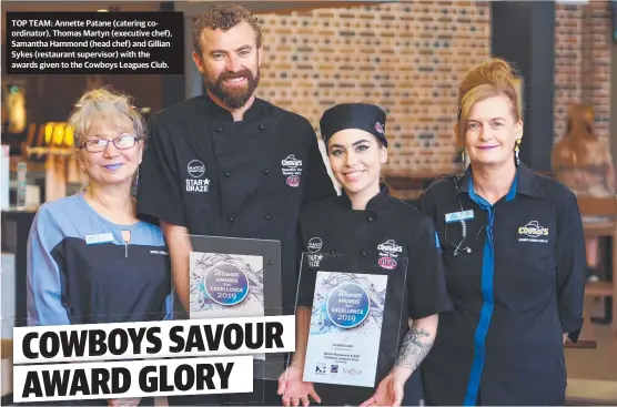  ??  ?? TOP TEAM: Annette Patane (catering coordinato­r), Thomas Martyn (executive chef), Samantha Hammond (head chef) and Gillian Sykes (restaurant supervisor) with the awards given to the Cowboys Leagues Club.