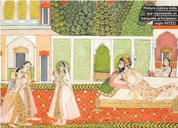  ?? ?? Pintura clásica india que representa un banquete principesc­o (siglo XVIII).