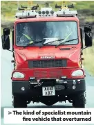  ??  ?? > The kind of specialist mountain fire vehicle that overturned