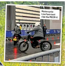  ?? ?? Motorcycle Live fans test ride the MECR-X