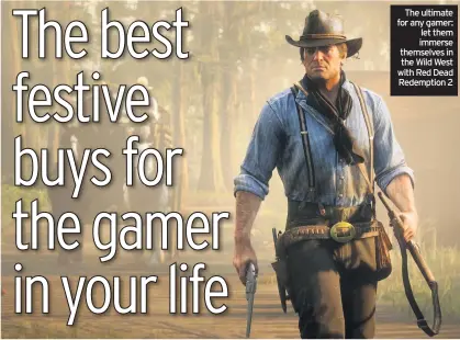  ??  ?? The ultimate for any gamer: let them immerse themselves in the Wild West with Red Dead Redemption 2