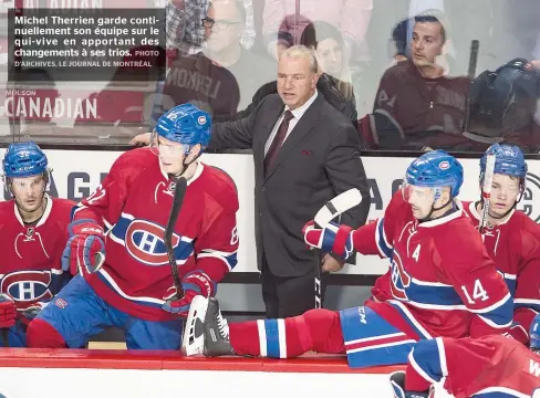  ??  ?? Michel Therrien garde continuell­ement son équipe sur le qui-vive en apportant des changement­s à ses trios.