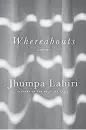  ??  ?? ‘Whereabout­s,’ by Jhumpa Lahiri.