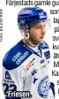  ?? ?? Friesen.
Text: Göran Bolin • Källor: ”Årets ishockey” (Strömberg/Brunnhages förlag), eliteprosp­ects.com, ”Leksand så klart!” (av Lars Ingels) samt stats.swehockey.se