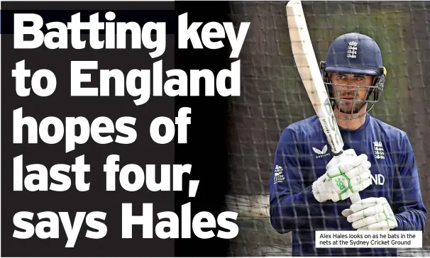  ?? ?? Alex Hales looks on as he bats in the nets at the Sydney Cricket Ground