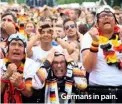  ??  ?? Germans in pain.