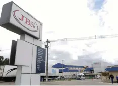  ?? — Reuters ?? General view of Brazilian meatpacker JBS SA in the city of Lapa, Brazil.