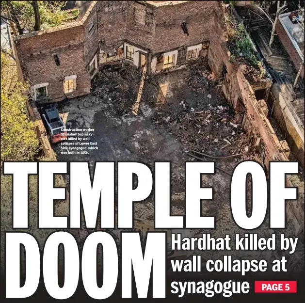  ??  ?? Constructi­on worker Stanislaw Supinsky was killed by wall collapse of Lower East Side synagogue, which was built in 1850.