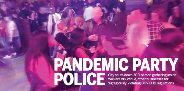  ?? DEPARTMENT OF BUSINESS AFFAIRS AND CONSUMER PROTECTION ?? A party was shut down Sunday at The Vault, which allegedly had 300 people inside not wearing masks or social distancing.