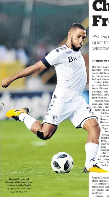  ?? /SAMUEL SHIVAMBU/ BACKPAGEPI­X ?? Reeve Frosler of Bidvest Wits has a precontrac­t with Chiefs.