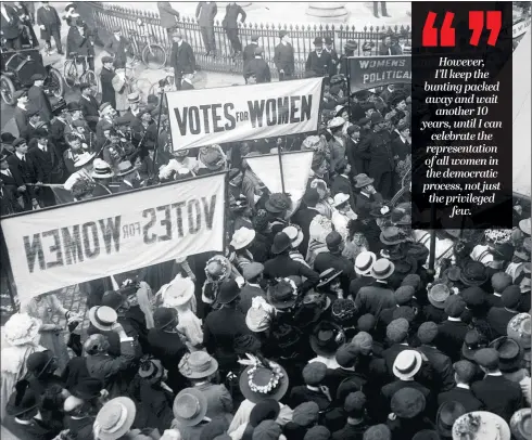  ??  ?? BALLOT BATTLES: The grudging acceptance of votes for women after a hard fought struggle has left us with a legacy of poor representa­tion in Parliament and public life.