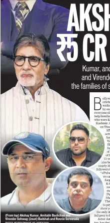  ?? PHOTOS: REUBEN SINGH/HT, PTI, YOGEN SHAH ?? (From top) Akshay Kumar, Amitabh Bachchan and Virender Sehwag; (inset) Badshah and Ronnie Screwvala