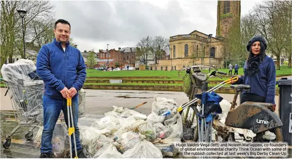  ?? ?? Hugo Valdes-Vega (left) and Noleen Mariappen, co-founders of global environmen­tal charity Think Ocean with some of the rubbish collected at last week’s Big Derby Clean-Up