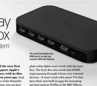  ??  ?? The neat box boasts four HDMI ports so you can connect different devices.