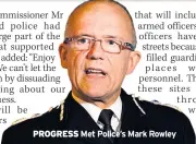  ??  ?? PROGRESS Met Police’s Mark Rowley