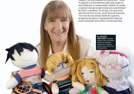  ??  ?? EL JUGUETE ADECUADO. Daniela Briñon creó una tiendaonli­ne de juguetes, productos y equipamien­to para niños con discapacid­ad.