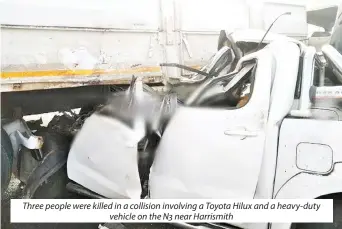  ??  ?? Three people were killed in a collision involving a Toyota Hilux and a heavy-duty vehicle on the N3 near Harrismith