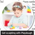  ??  ?? Get sculpting with Playdough