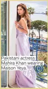  ??  ?? Pakistani actress Mahira Khan wearing Maison Yeya.
Bollywood star Deepika Padukone in a Marmar Halim creation.