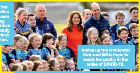  ??  ?? Taking up the challenge: Kate and Wills hope to assist the public in the wake of COVID-19.