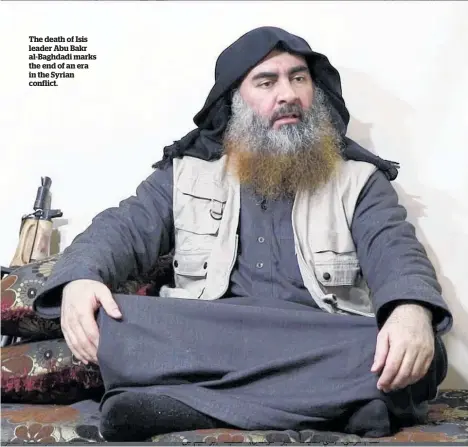  ??  ?? The death of Isis leader Abu Bakr al-Baghdadi marks the end of an era in the Syrian conflict.