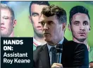  ??  ?? HANDS ON: Assistant Roy Keane