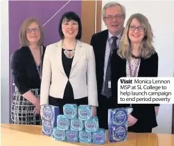  ??  ?? Visit Monica Lennon MSP at SL College to help launch campaign to end period poverty