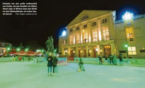  ?? Foto: Diepes, weimar-on-ice ?? Eislaufen war eine große Leidenscha­ft von Goethe, wie das Gemälde von Gilbert Stuart zeigt. In Weimar kann man direkt vor dem Nationalth­eater auf seinen Spuren kurven.
