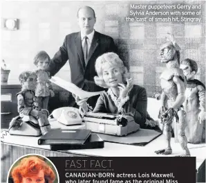  ??  ?? Master puppeteers Gerry and Sylvia Anderson with some of the ‘cast’ of smash hit, Stingray