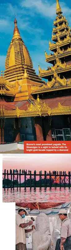  ??  ?? Burma’s most prominent pagoda, The Shwezigon is a sight to behold with its bright gold facade topped by a diamond