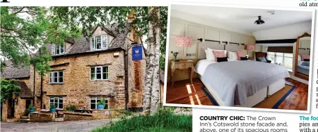  ??  ?? COUNTRY CHIC: The Crown
Inn’s Cotswold stone facade and, above, one of its spacious rooms