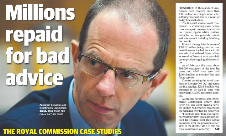  ?? Picture: AAP/MICK TSIKAS ?? Australian Securities and Investment­s Commission deputy chair Peter Kell.