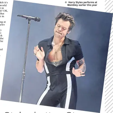  ?? ?? ● Harry Styles performs at Wembley earlier this year