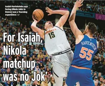  ?? AP ?? Isaiah Hartenstei­n says facing Nikola Jokic in Denver was a ‘learning experience.’