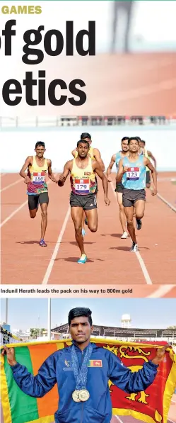  ??  ?? Indunil Herath leads the pack on his way to 800m gold
Aruna Darshana-- . the dazzling 400m sprinter