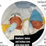  ??  ?? Newborn: James and Joshua soon after their birth