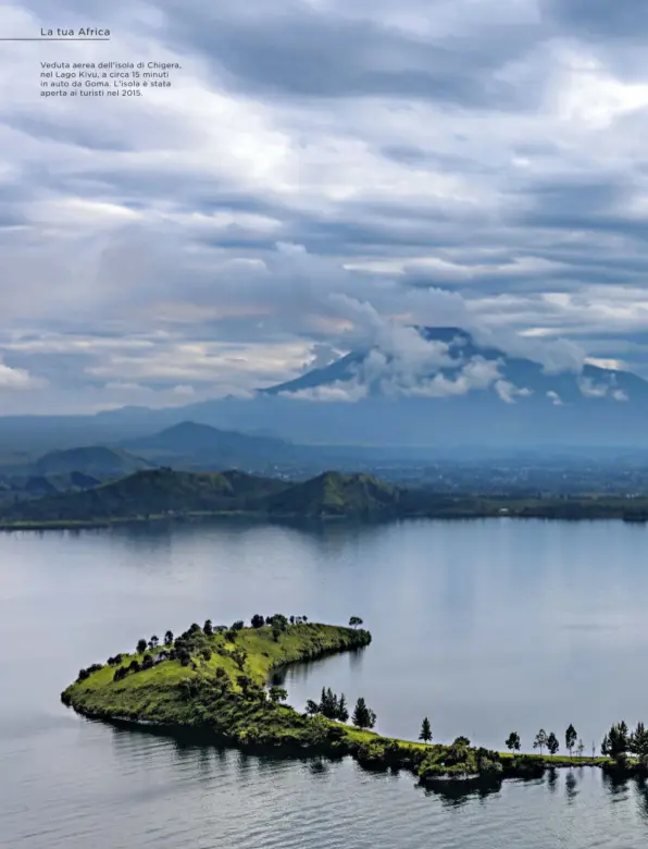  ??  ?? Veduta aerea dell'isola di Chigera, nel Lago Kivu, a circa 15 minuti in auto da Goma. L'isola è stata aperta ai turisti nel 2015.
