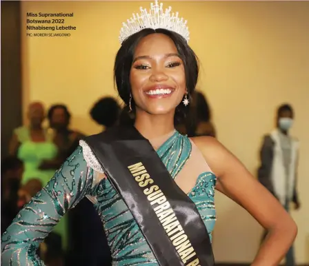  ?? PIC: MORERI SEJAKGOMO ?? Miss Supranatio­nal Botswana 2022 Nthabiseng Lebethe