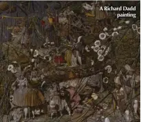  ??  ?? A Richard Dadd painting