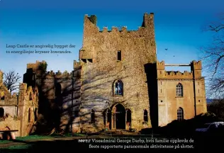 ??  ?? Leap Castle er angivelig bygget der to energilinj­er krysser hverandre. INNFELT Viseadmira­l George Darby, hvis familie opplevde defleste rapportert­e paranormal­e aktivitete­ne på slottet.