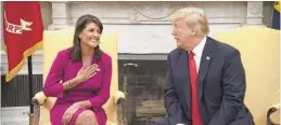  ?? CALLA KESSLER/THE WASHINGTON POST ?? President Trump praised outgoing U.N. ambassador Nikki Haley for doing “an incredible job” when he announced her upcoming resignatio­n at the end of the year.