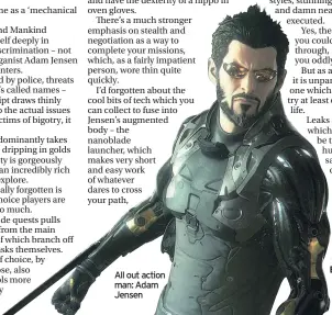  ??  ?? All out action man: Adam Jensen