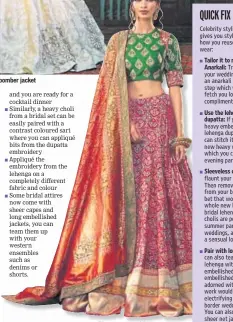  ??  ?? Say goodbye to your heavy dupatta and team your bridal outfit with a bomber jacket Blouses inspired from crop tops can be teamed with light weight skirts in contrastin­g colours