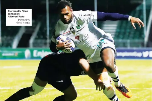  ?? PICTURES: Getty Images ?? Clermont’s Fijian sensation: Alivereti Raka