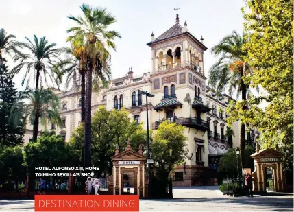  ??  ?? HOTEL ALFONSO XIII, HOME TO MIMO SEVILLA’S SHOP