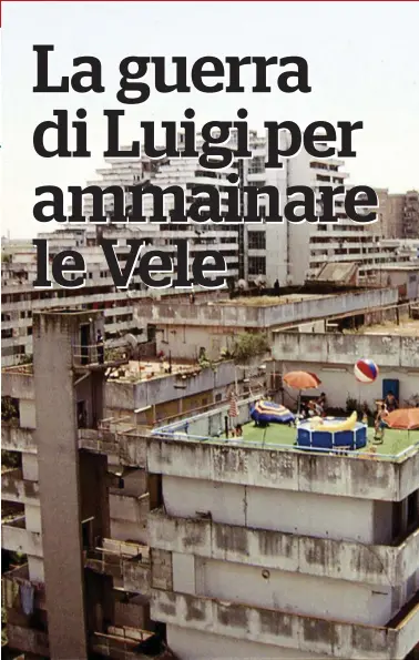  ?? LaPresse ?? Lascito degli anni ‘70 Le Vele, simbolo del degrado urbano e terra fertile per la Camorra, vennero iniziate nel 1962 e completate nel 1975. Il terremoto dell’80 fece il resto