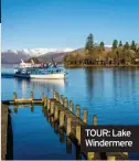  ??  ?? TOUR: Lake Windermere